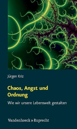 Chaos, Angst und Ordnung: Wie wir unsere Lebenswelt gestalten (Kirche - Konfession - Religion) von Vandenhoeck & Ruprecht